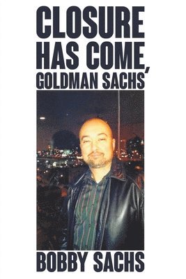 Closure Has Come, Goldman Sachs 1