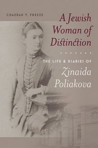 bokomslag A Jewish Woman of Distinction  The Life and Diaries of Zinaida Poliakova
