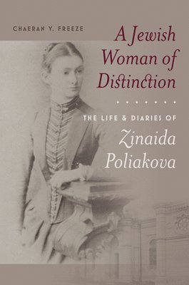 Chaeran Y. Freeze, Gregory L. Freeze - Jewish Woman of Distinction – The Life and Diaries of Zinaida Poliakova, Häftad