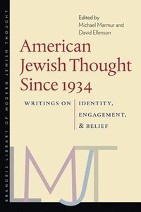 bokomslag American Jewish Thought Since 1934  Writings on Identity, Engagement, and Belief