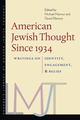 American Jewish Thought Since 1934  Writings on Identity, Engagement, and Belief 1
