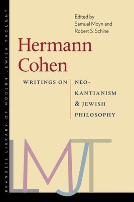 Samuel Moyn, Robert S. Schine, Samuel Moyn, Robert S. Schine - Hermann Cohen – Writings on Neo–Kantianism and Jewish Philosophy, Häftad