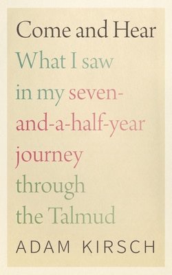 Come and Hear - What I Saw in My Seven-and-a-Half-Year Journey through the Talmud 1