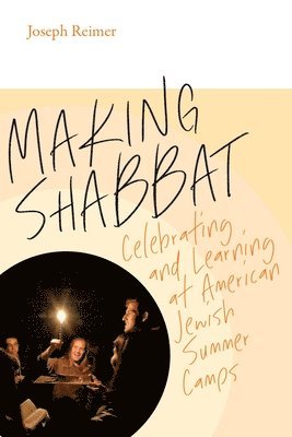 bokomslag Making Shabbat  Celebrating and Learning at American Jewish Summer Camps