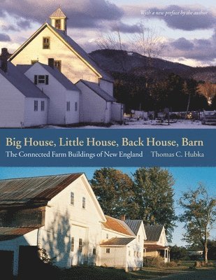 Thomas C. Hubka - Big House, Little House, Back House, Barn – The Connected Farm Buildings of New England, Häftad