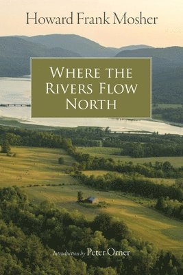 Howard Frank Mosher, Peter Orner - Where the Rivers Flow North, Häftad