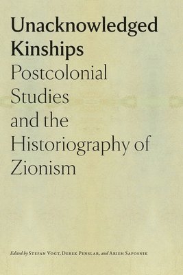 Unacknowledged Kinships  Postcolonial Studies and the Historiography of Zionism 1