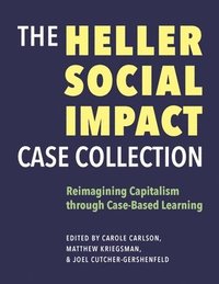 bokomslag The Heller Social Impact Case Collection  Reimagining Capitalism through CaseBased Learning