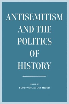 Antisemitism and the Politics of History 1