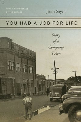 Jamie Sayen - You Had a Job for Life – Story of a Company Town, Häftad