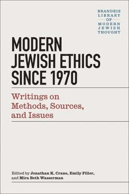 Jonathan K. Crane, Emily A. Filler, Mira Beth Wasserman - Modern Jewish Ethics since 1970, Inbunden