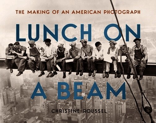 Christine Roussel - Lunch on a Beam, Inbunden