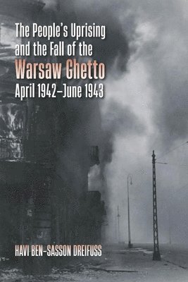People's Uprising and the Fall of Warsaw Ghetto, April 1942–June 1943