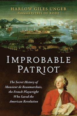 Harlow Giles Unger - Improbable Patriot, Häftad