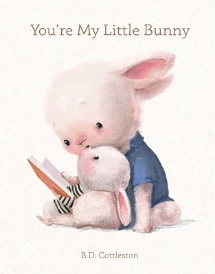 B.D Cottleston, - You're My Little Bunny, Inbunden