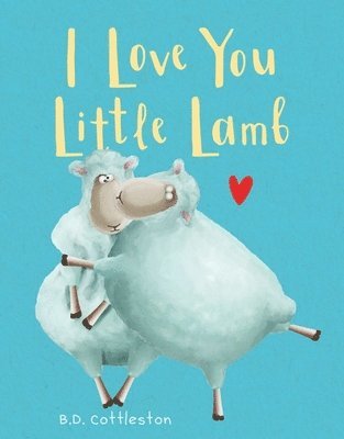 B.D Cottleston, - I Love You Little Lamb, Inbunden
