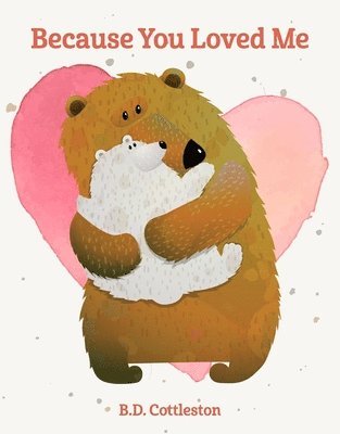 B.D Cottleston, - Because You Loved Me, Inbunden