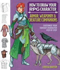 bokomslag How to Draw Your RPG Character : Armor, Weaponry & Creature Companions