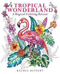 bokomslag Tropical Wonderland: A Magical Coloring Retreat