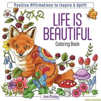 bokomslag Life Is Beautiful Coloring Book: Positive Affirmations to Inspire & Uplift