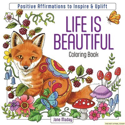 Life Is Beautiful Coloring Book: Positive Affirmations to Inspire & Uplift 1