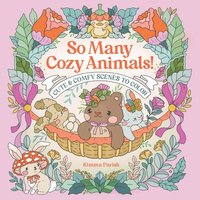 bokomslag So Many Cozy Animals!: Cute & Comfy Scenes to Color