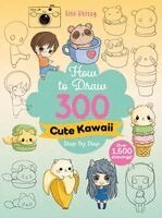 How to Draw 300 Cute Kawaii Step by Step: Over 1,600 Drawings!