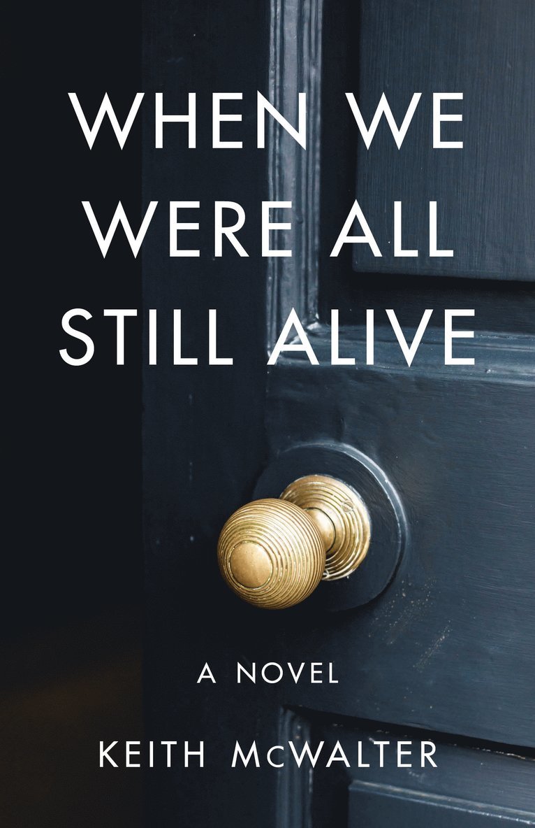 Keith McWalter - When We Were All Still Alive, Häftad