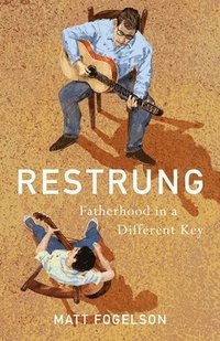 bokomslag Restrung: Fatherhood in a Different Key