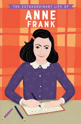 bokomslag The Extraordinary Life of Anne Frank