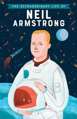 bokomslag The Extraordinary Life of Neil Armstrong