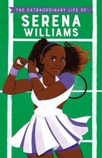 bokomslag The Extraordinary Life of Serena Williams