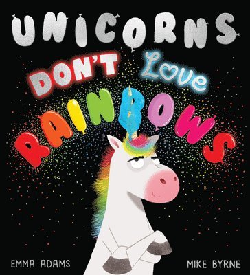 Unicorns Don't Love Rainbows 1