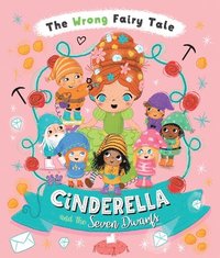 bokomslag The Wrong Fairy Tale Cinderella and the Seven Dwarfs