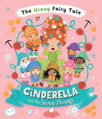 The Wrong Fairy Tale Cinderella and the Seven Dwarfs 1