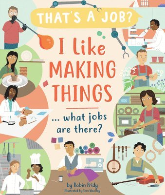 I Like Making Things ... What Jobs Are There? 1