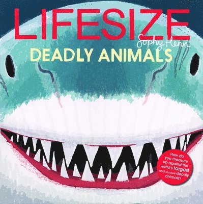 Sophy Henn - Lifesize Deadly Animals, Inbunden