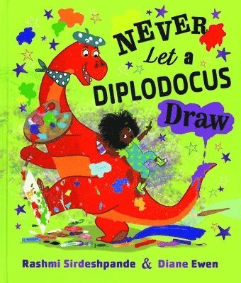 Rashmi Sirdeshpande - Never Let a Diplodocus Draw, Inbunden