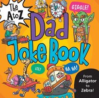 bokomslag The A to Z Dad Joke Book