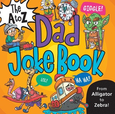 The A to Z Dad Joke Book 1