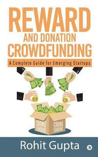 bokomslag Reward and Donation Crowdfunding: A Complete Guide for Emerging Startups