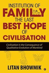 bokomslag Institution of Family, the Last Best Hope of Civilisation