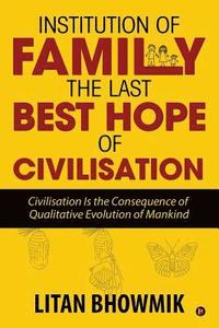 bokomslag Institution of Family, the Last Best Hope of Civilisation