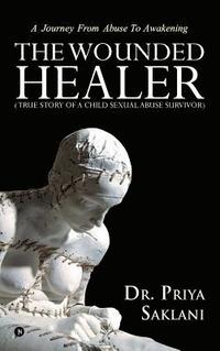 bokomslag The Wounded Healer ( True story of a child sexual abuse survivor)