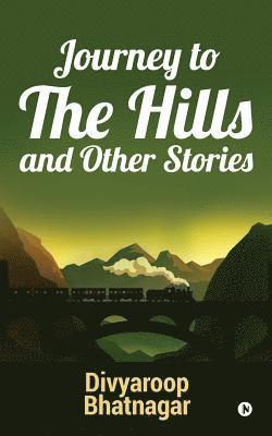 Divyaroop Bhatnagar, Divyaroop Bhatnagar, - Journey to the Hills and other Stories, Häftad