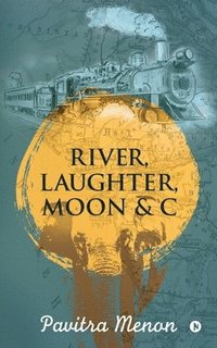bokomslag River, Laughter, Moon & C