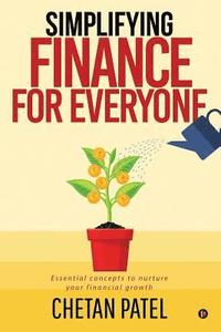 bokomslag Simplifying Finance for Everyone: Essential Concepts To Nurture Your Financial Growth