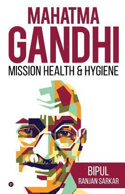 bokomslag Mahatma Gandhi: Mission Health & Hygiene