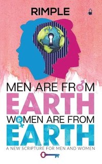 bokomslag Men Are from Earth, Women Are from Earth: A New Scripture for Men and Women