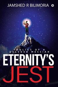 bokomslag Eternity's Jest: Frolics of a Deluded Messiah